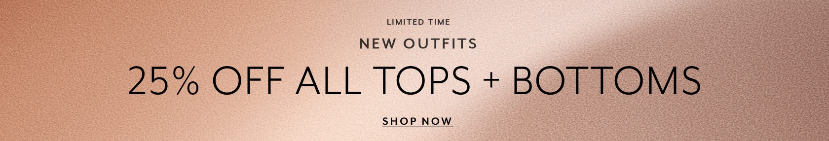 25% Off All Tops and Bottoms