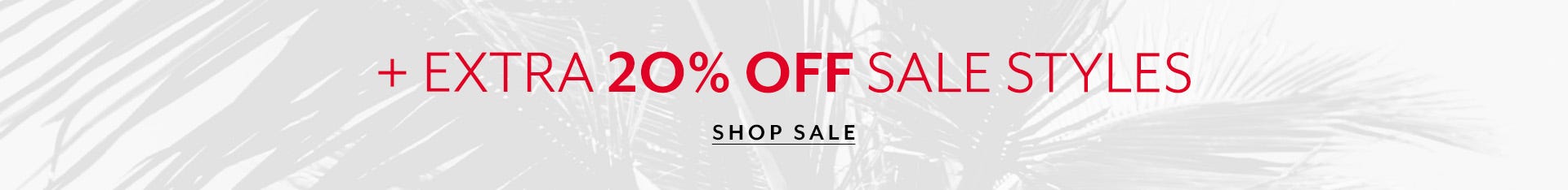 Extra 20% Off Sale Styles