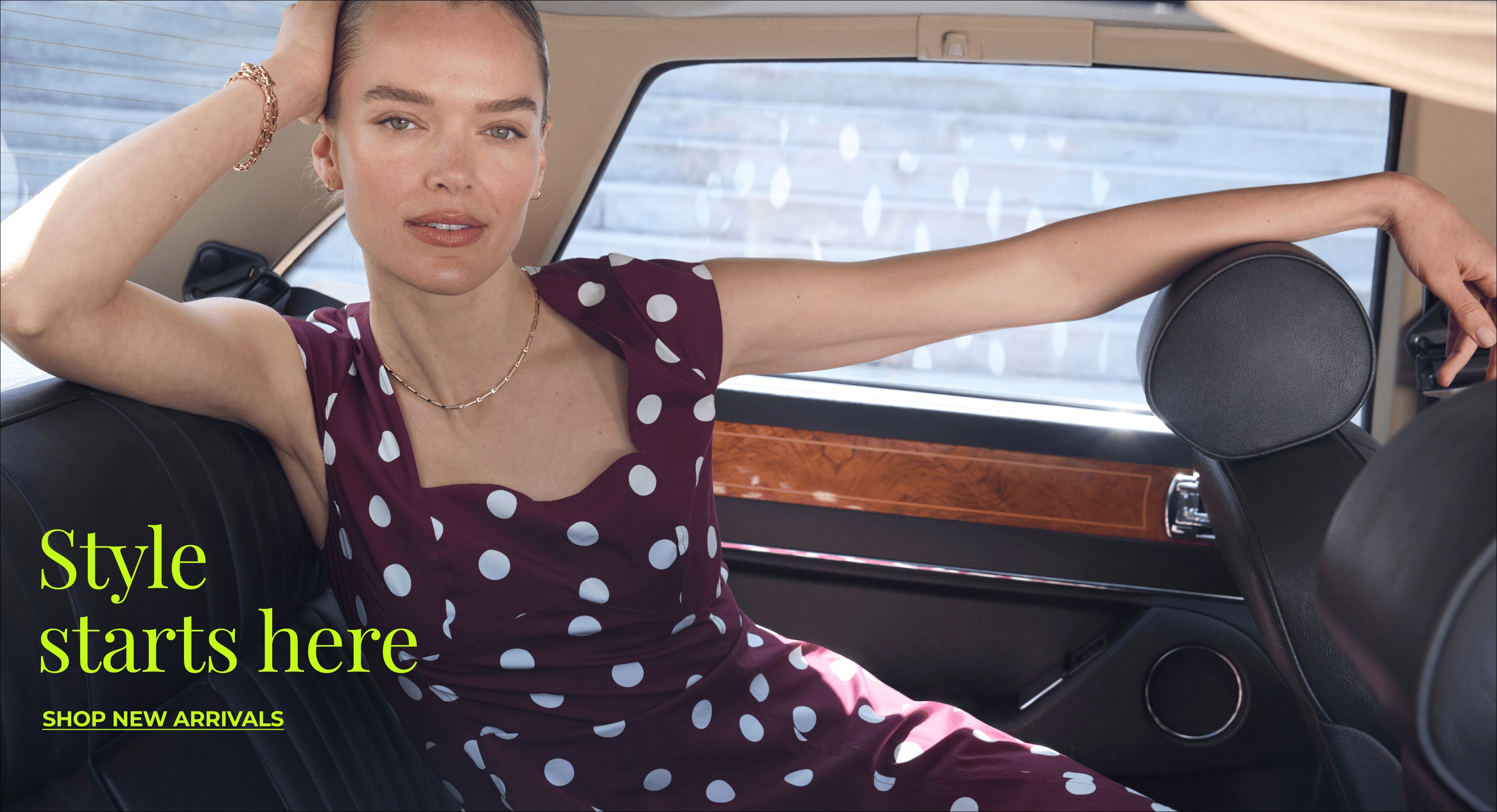 STYLE STARTS HERE New arrivals