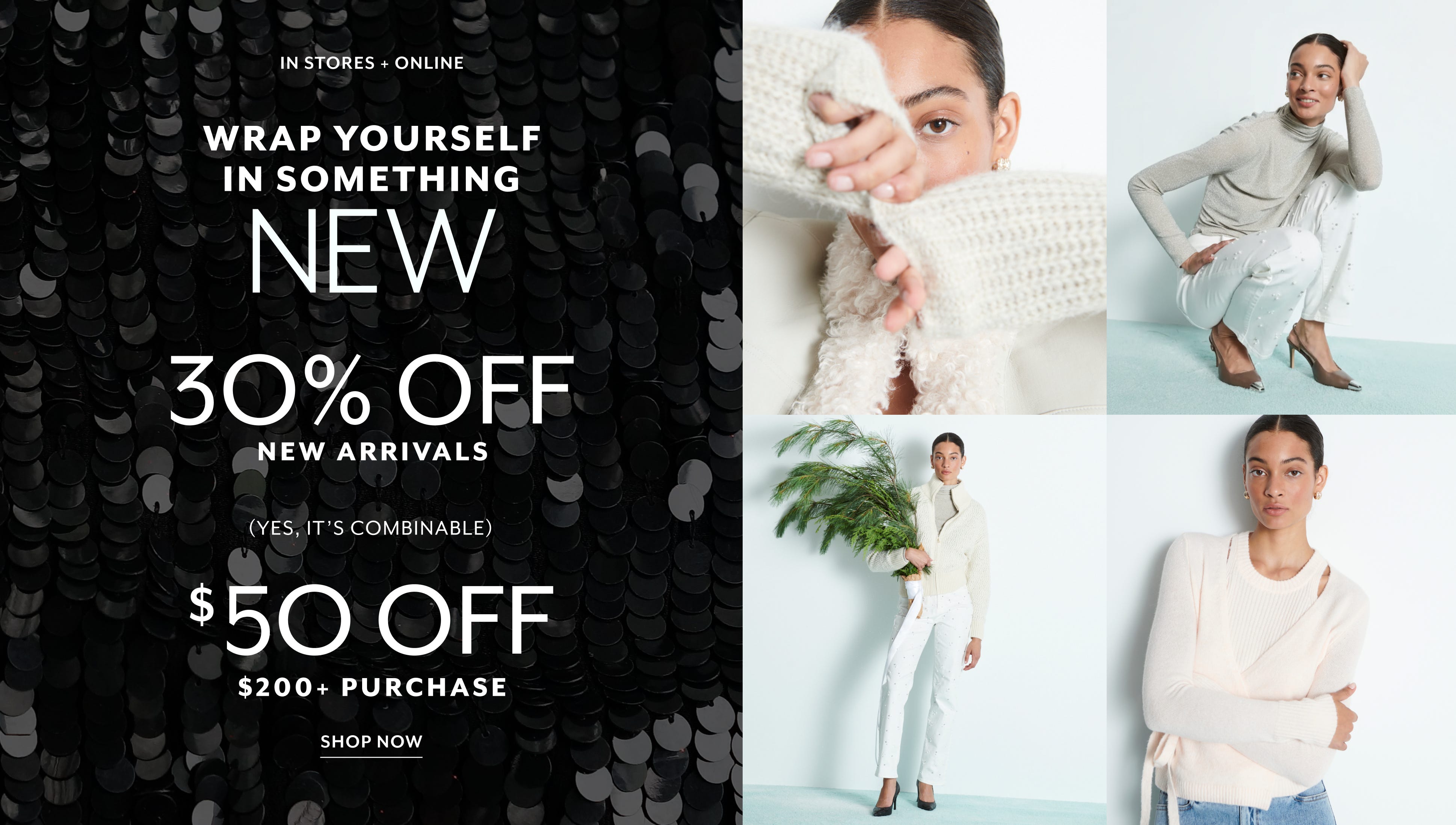 30% Off New Arrivals and $50 Off $200+ Purchase