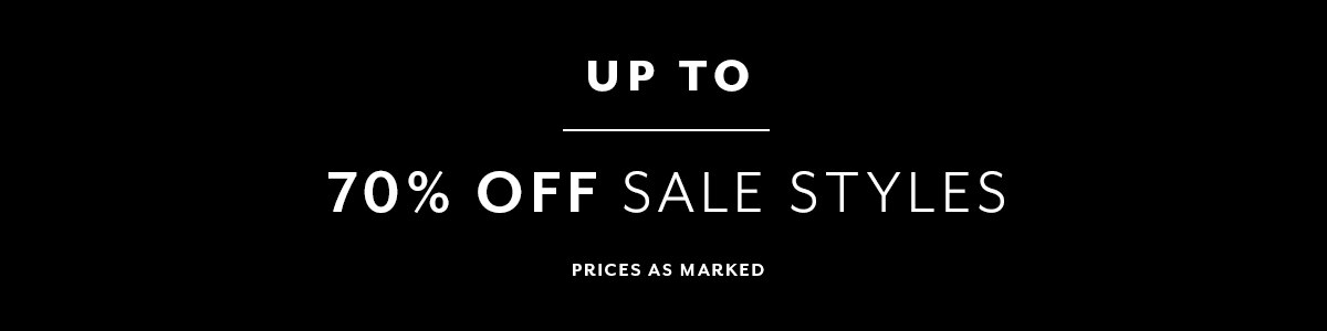 Up To 70% Off Sale Styles. Prices As Marked.