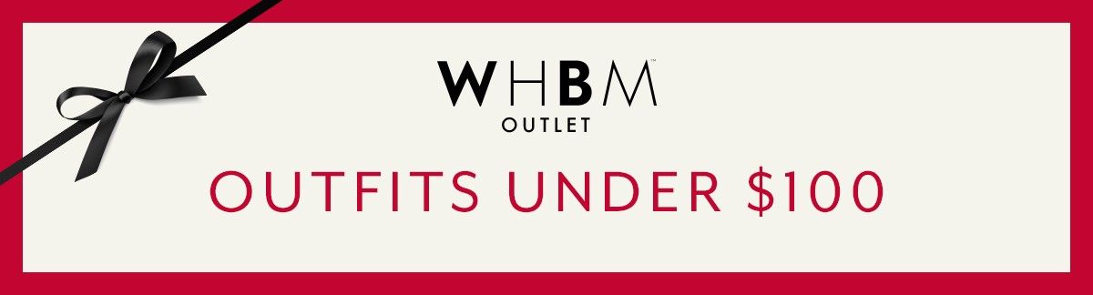 WHBM Outlet. Outfits under $100.