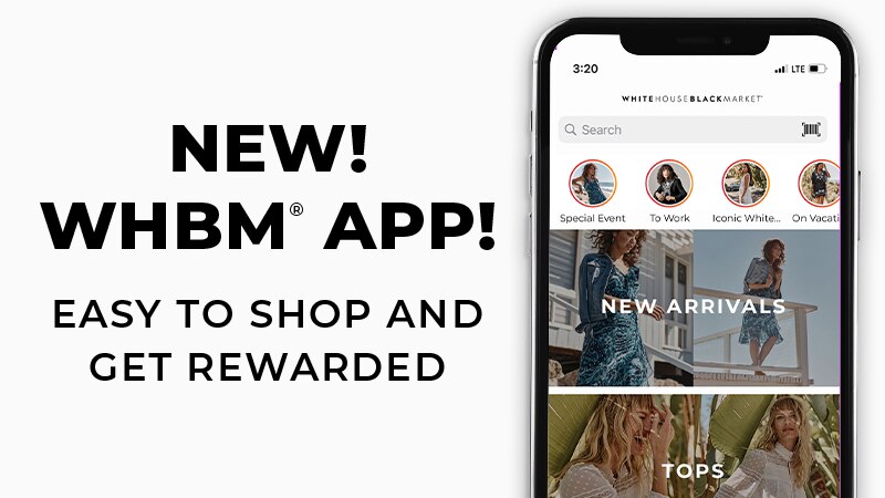 New! WHBM app! Easy to shop and get rewarded.