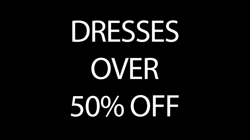 Dresses over 50% off