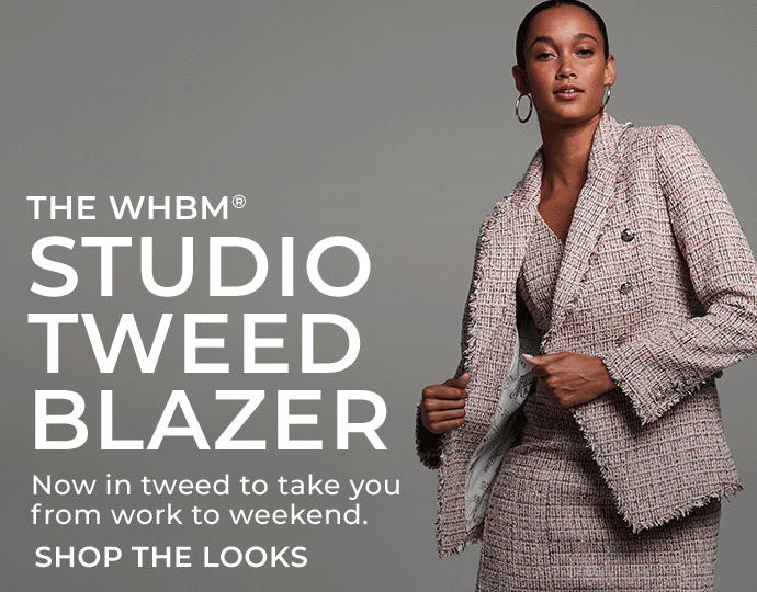 The WHBM Studio Tweed Blazer. Now in tweed to take you from work to weekend. Shop The Looks