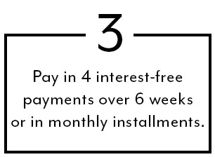 Pay in 4 interest-free payments over 6 weeks or in monthly installments.