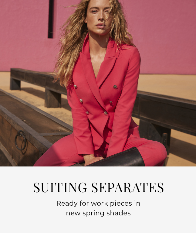 Suiting Separates. Ready for work pieces in new spring shades.